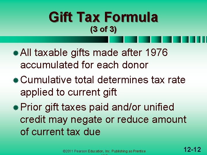 Gift Tax Formula (3 of 3) ® All taxable gifts made after 1976 accumulated