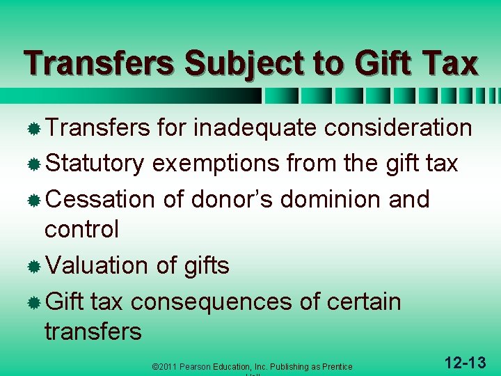 Transfers Subject to Gift Tax ® Transfers for inadequate consideration ® Statutory exemptions from