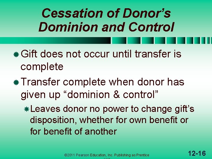 Cessation of Donor’s Dominion and Control ® Gift does not occur until transfer is