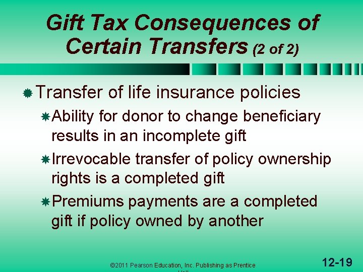 Gift Tax Consequences of Certain Transfers (2 of 2) ® Transfer of life insurance