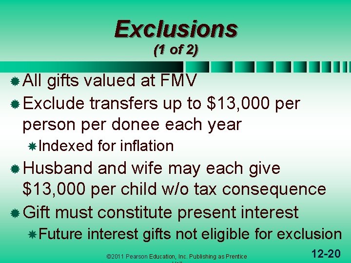 Exclusions (1 of 2) ® All gifts valued at FMV ® Exclude transfers up