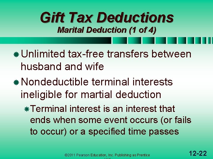 Gift Tax Deductions Marital Deduction (1 of 4) ® Unlimited tax-free transfers between husband