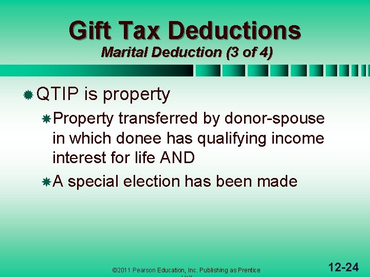 Gift Tax Deductions Marital Deduction (3 of 4) ® QTIP is property Property transferred