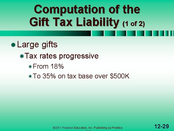 Computation of the Gift Tax Liability (1 of 2) ® Large Tax gifts rates