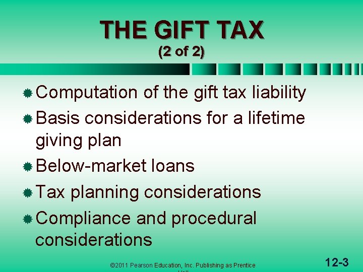 THE GIFT TAX (2 of 2) ® Computation of the gift tax liability ®
