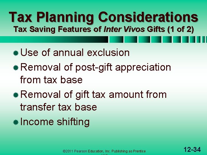 Tax Planning Considerations Tax Saving Features of Inter Vivos Gifts (1 of 2) ®