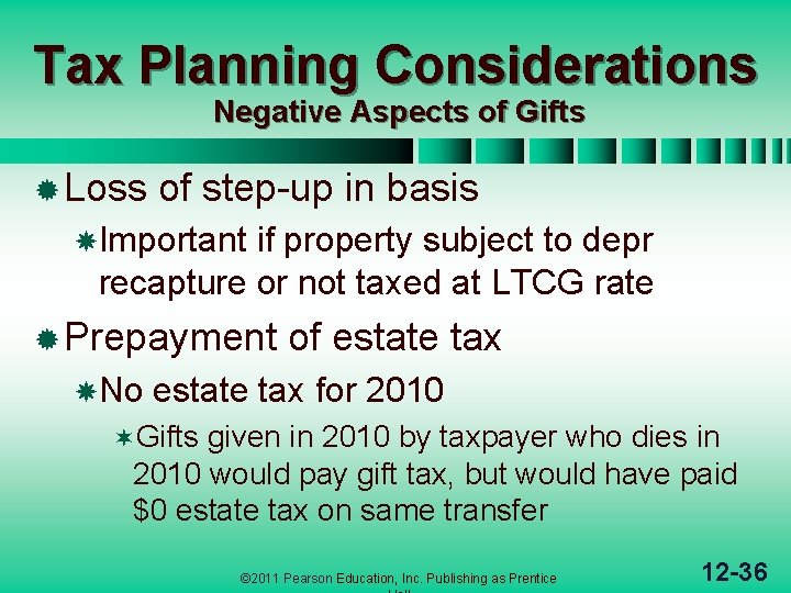 Tax Planning Considerations Negative Aspects of Gifts ® Loss of step-up in basis Important