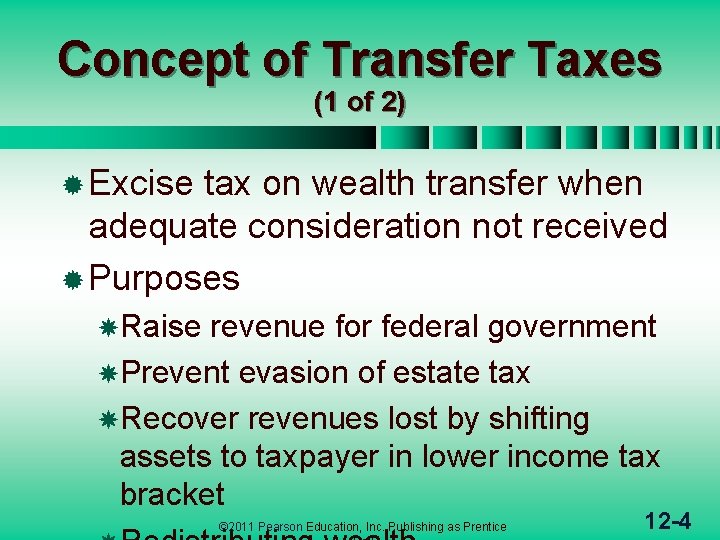 Concept of Transfer Taxes (1 of 2) ® Excise tax on wealth transfer when