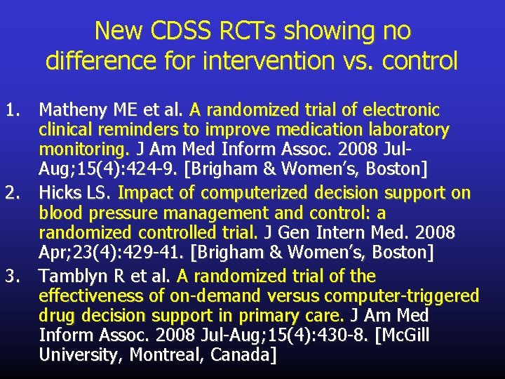 New CDSS RCTs showing no difference for intervention vs. control 1. Matheny ME et