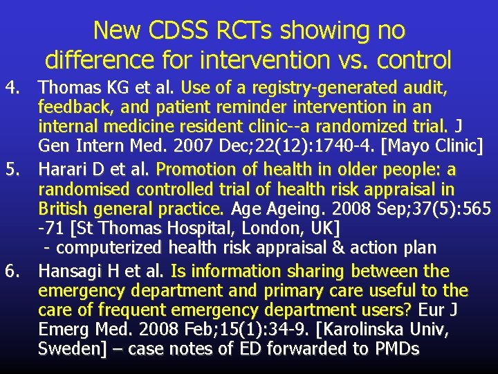 New CDSS RCTs showing no difference for intervention vs. control 4. Thomas KG et
