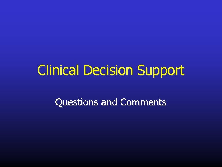Clinical Decision Support Questions and Comments 