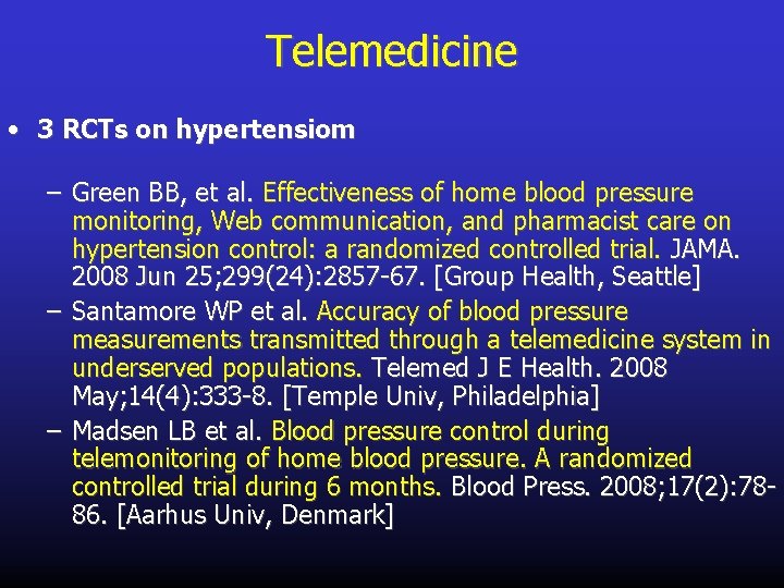Telemedicine • 3 RCTs on hypertensiom – Green BB, et al. Effectiveness of home