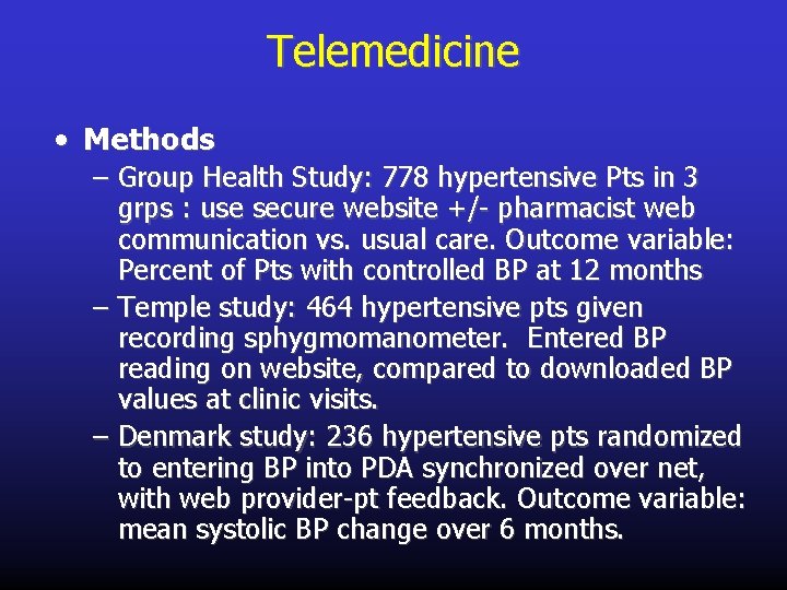 Telemedicine • Methods – Group Health Study: 778 hypertensive Pts in 3 grps :