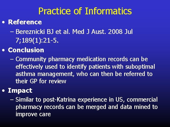 Practice of Informatics • Reference – Bereznicki BJ et al. Med J Aust. 2008