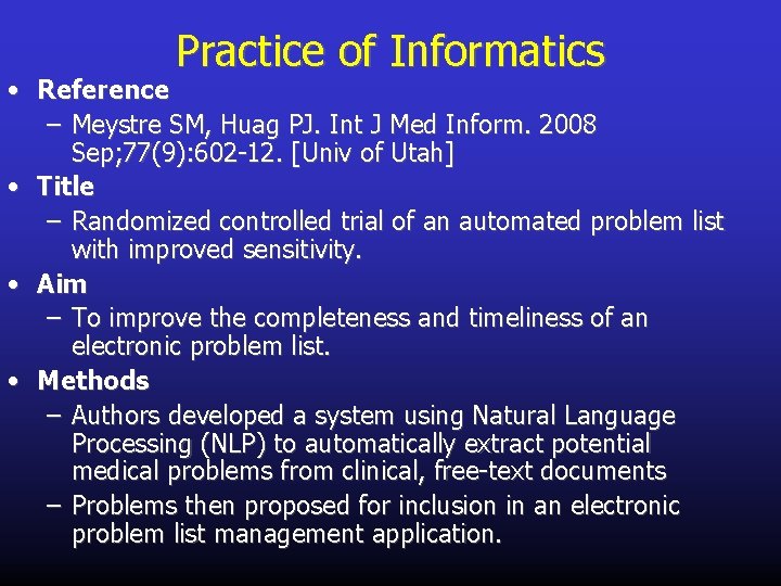 Practice of Informatics • Reference – Meystre SM, Huag PJ. Int J Med Inform.