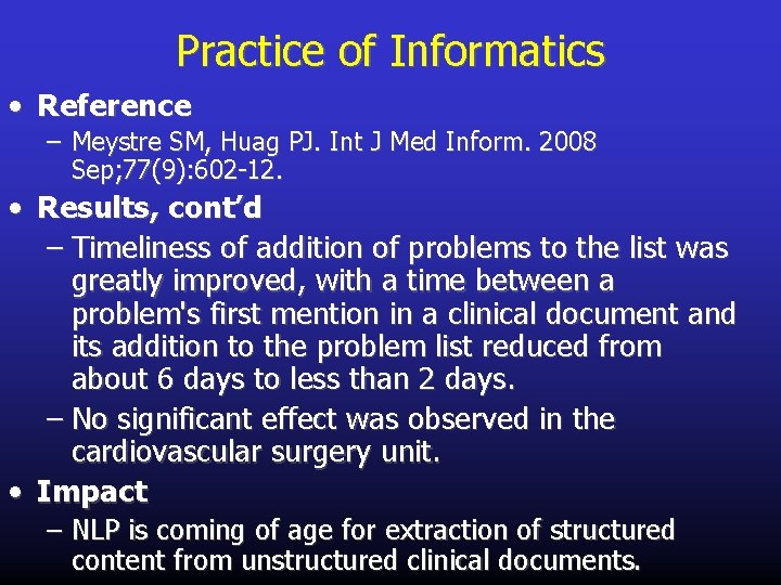 Practice of Informatics • Reference – Meystre SM, Huag PJ. Int J Med Inform.