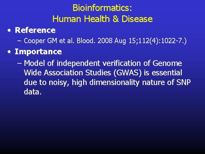 Bioinformatics: Human Health & Disease • Reference – Cooper GM et al. Blood. 2008