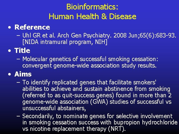 Bioinformatics: Human Health & Disease • Reference – Uhl GR et al. Arch Gen