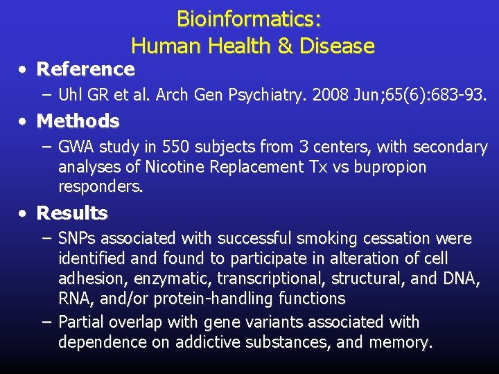 Bioinformatics: Human Health & Disease • Reference – Uhl GR et al. Arch Gen