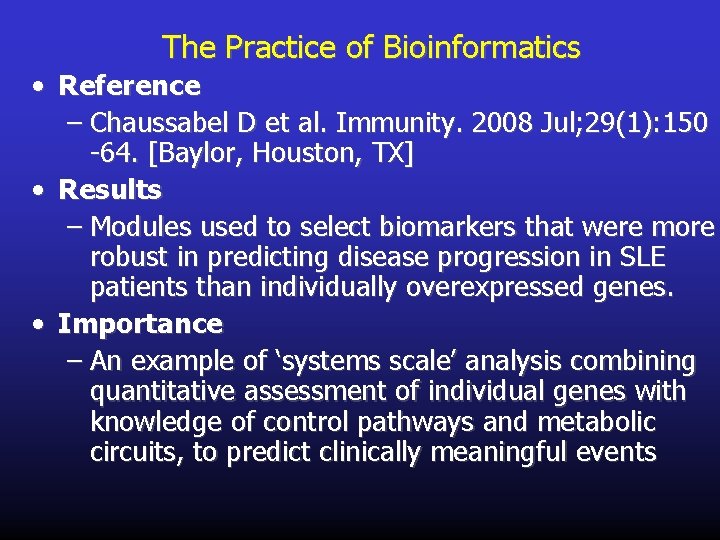 The Practice of Bioinformatics • Reference – Chaussabel D et al. Immunity. 2008 Jul;