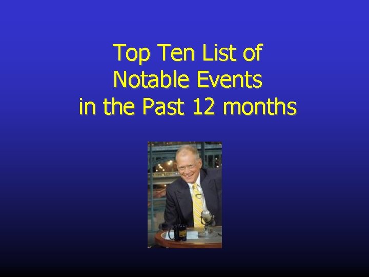 Top Ten List of Notable Events in the Past 12 months 