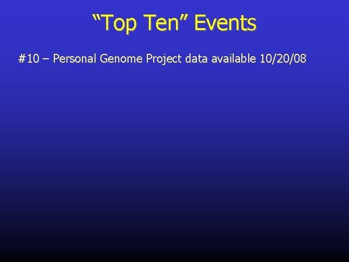 “Top Ten” Events #10 – Personal Genome Project data available 10/20/08 