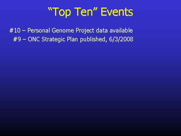 “Top Ten” Events #10 – Personal Genome Project data available #9 – ONC Strategic