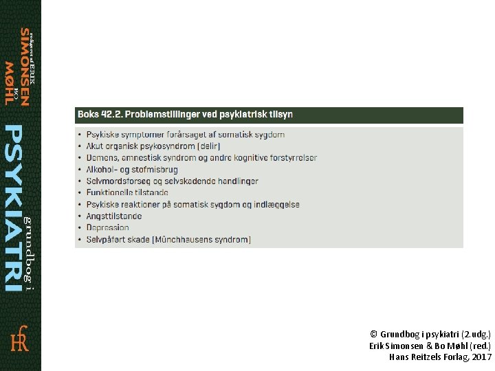 © Grundbog i psykiatri (2. udg. ) Erik Simonsen & Bo Møhl (red. )