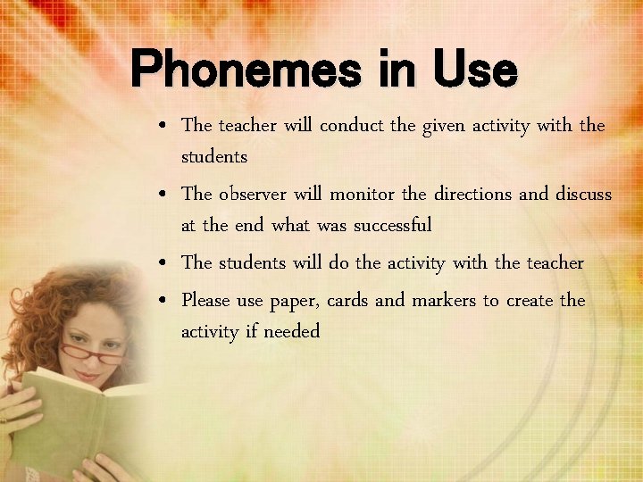 Phonemes in Use • The teacher will conduct the given activity with the students