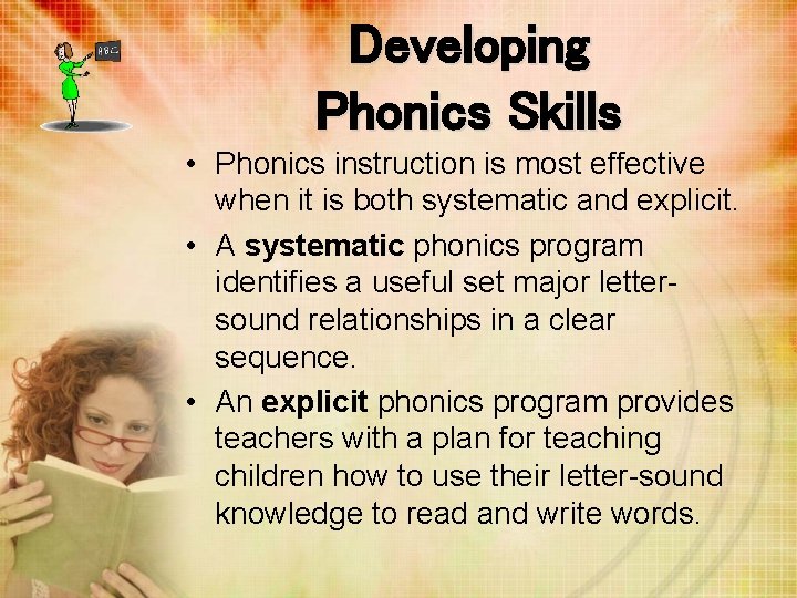 Developing Phonics Skills • Phonics instruction is most effective when it is both systematic