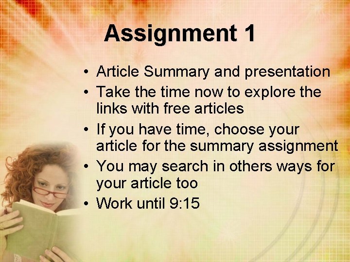 Assignment 1 • Article Summary and presentation • Take the time now to explore