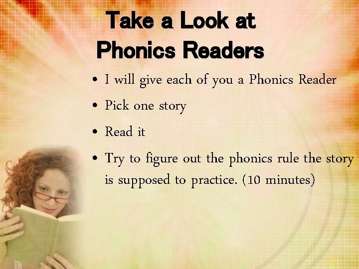 Take a Look at Phonics Readers • • I will give each of you