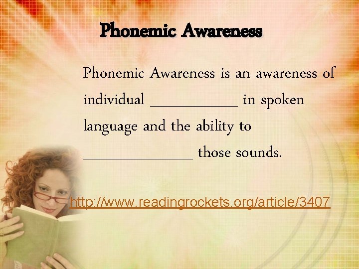 Phonemic Awareness is an awareness of individual ____ in spoken language and the ability
