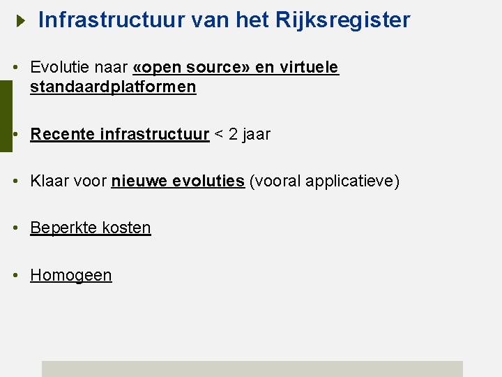 Infrastructuur van het Rijksregister • Evolutie naar «open source» en virtuele standaardplatformen • Recente