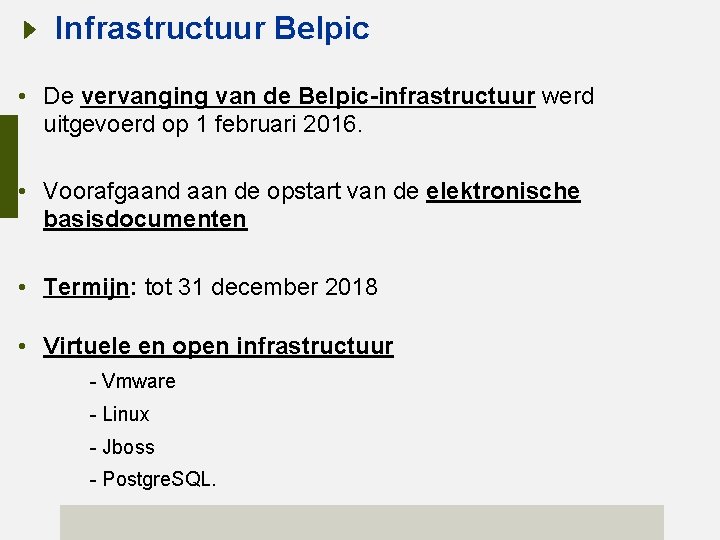 Infrastructuur Belpic • De vervanging van de Belpic-infrastructuur werd uitgevoerd op 1 februari 2016.