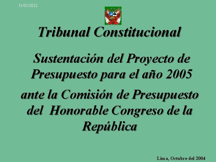 31/01/2022 Tribunal Constitucional Sustentación del Proyecto de Presupuesto para el año 2005 ante la