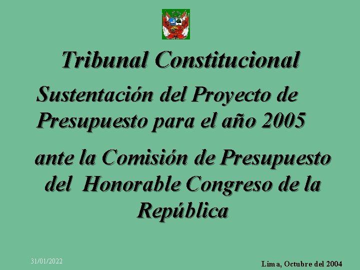 Tribunal Constitucional Sustentación del Proyecto de Presupuesto para el año 2005 ante la Comisión