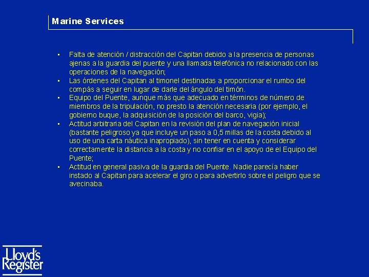 Marine Services • • • Falta de atención / distracción del Capitan debido a