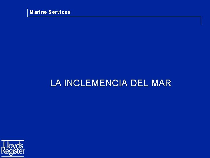 Marine Services LA INCLEMENCIA DEL MAR 