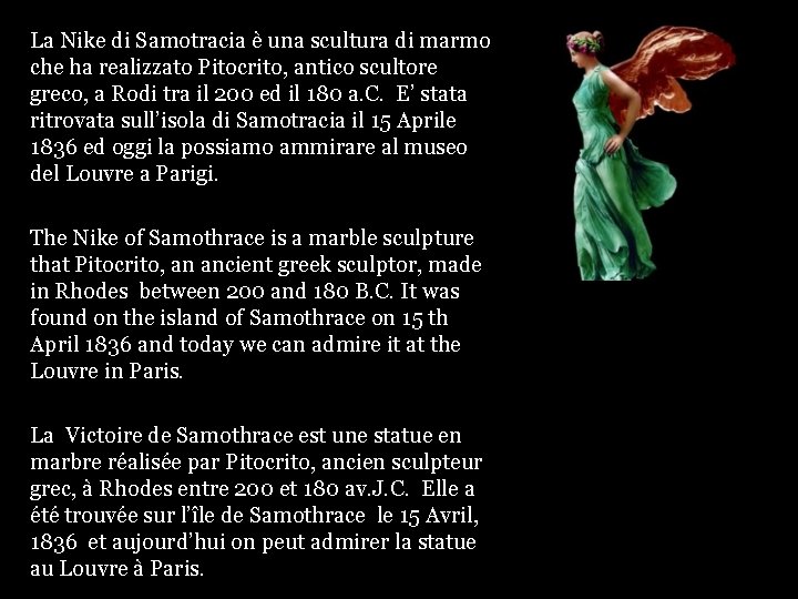 La Nike di Samotracia è una scultura di marmo che ha realizzato Pitocrito, antico