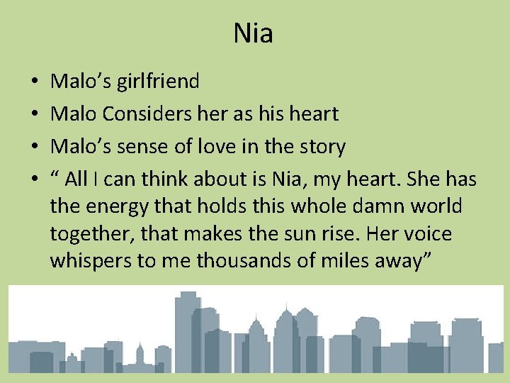 Nia • • Malo’s girlfriend Malo Considers her as his heart Malo’s sense of