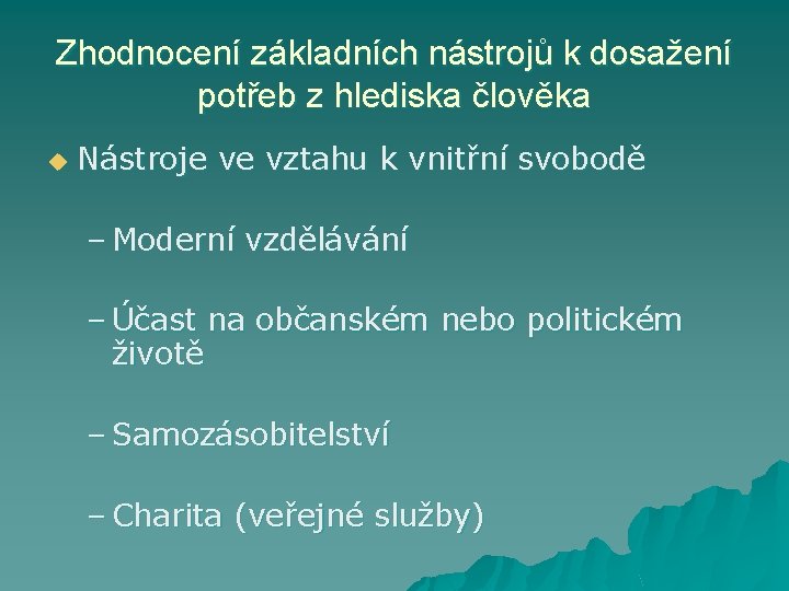 Zhodnocení základních nástrojů k dosažení potřeb z hlediska člověka u Nástroje ve vztahu k