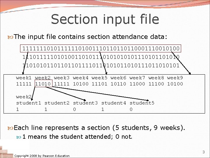 Section input file The input file contains section attendance data: 111111101001110110001110010100 1110111110101001101010101011010101101111011010111011010101 week 2