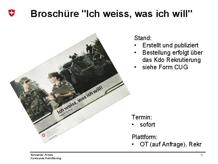 Broschüre "Ich weiss, was ich will" Stand: • Erstellt und publiziert • Bestellung erfolgt