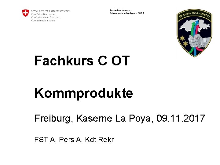 Schweizer Armee Führungsstab der Armee FST A Fachkurs C OT Kommprodukte Freiburg, Kaserne La