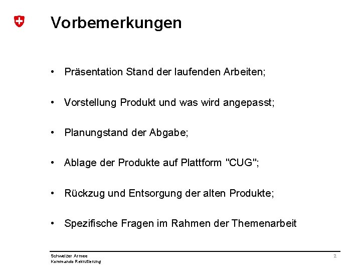 Vorbemerkungen • Präsentation Stand der laufenden Arbeiten; • Vorstellung Produkt und was wird angepasst;