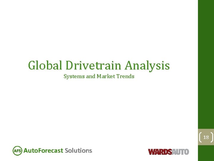 Global Drivetrain Analysis Systems and Market Trends 18 Auto. Forecast Solutions 