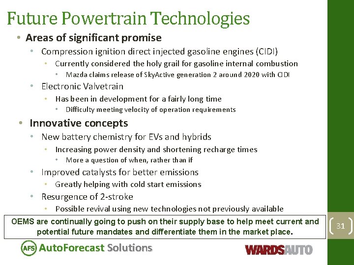 Future Powertrain Technologies • Areas of significant promise • Compression ignition direct injected gasoline