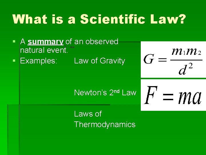 What is a Scientific Law? § A summary of an observed natural event. §