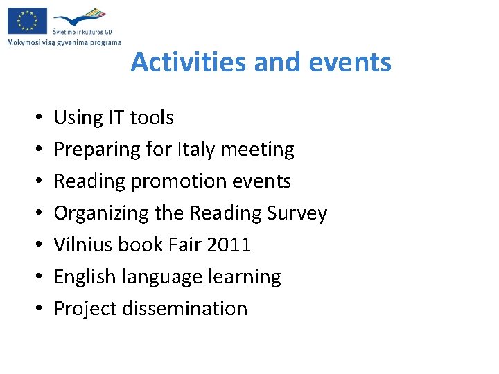 Activities and events • • Using IT tools Preparing for Italy meeting Reading promotion